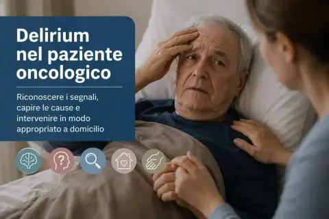 Un anziano paziente oncologico, con la mano sulla fronte, mostra segni di confusione. Il testo spiega il **delirio significato** e come intervenire a casa.