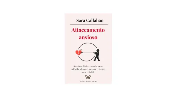 Copertina libro "Attaccamento ansioso" di Sara Callahan. Un'icona mostra una persona che tira un cuore spezzato, simboleggiando l'attaccamento ansioso ambivalente.