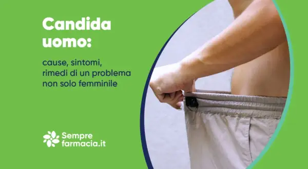 Uomo con candida: cause, sintomi e rimedi. Un problema non solo femminile.