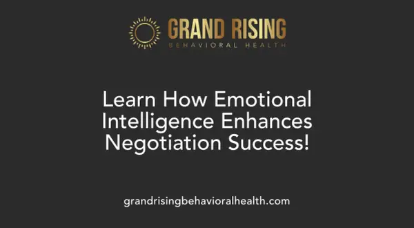 Impara come l'intelligenza emotiva migliora il successo nelle negoziazioni. Logo Grand Rising Behavioral Health.