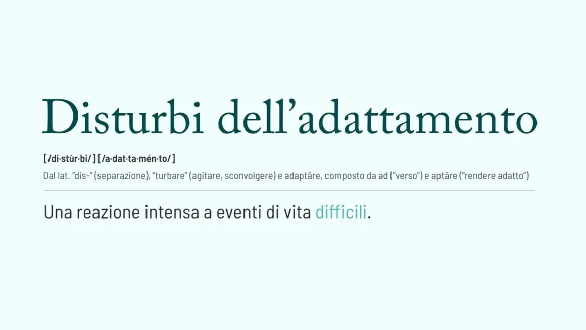 Disturbi dell'adattamento: una reazione intensa a eventi di vita difficili. La definizione spiega l'origine della parola.