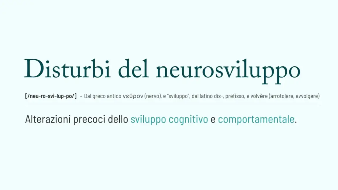 Disturbi del neurosviluppo: alterazioni precoci dello sviluppo cognitivo e comportamentale. La definizione esplora le origini del termine.