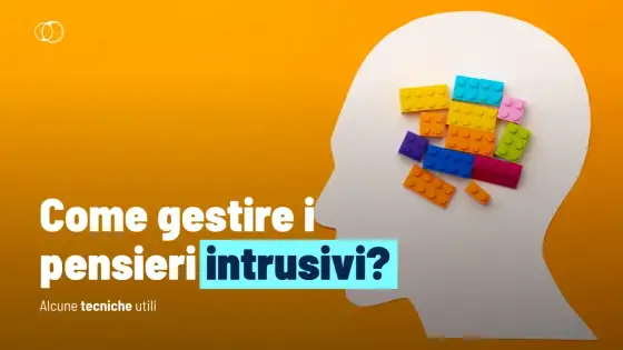 I pensieri intrusivi passano? Come gestirli senza alimentarli