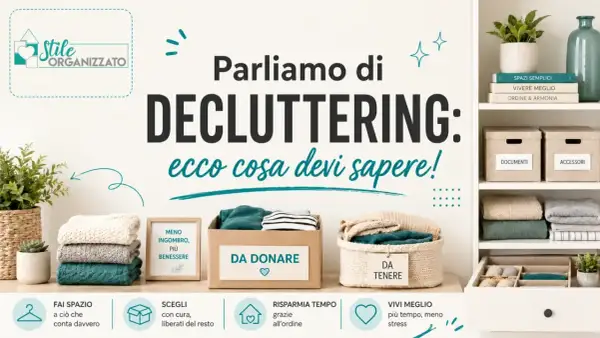 Guida al decluttering: come diventare ordinati per vivere meglio. Organizza, dona, tieni.